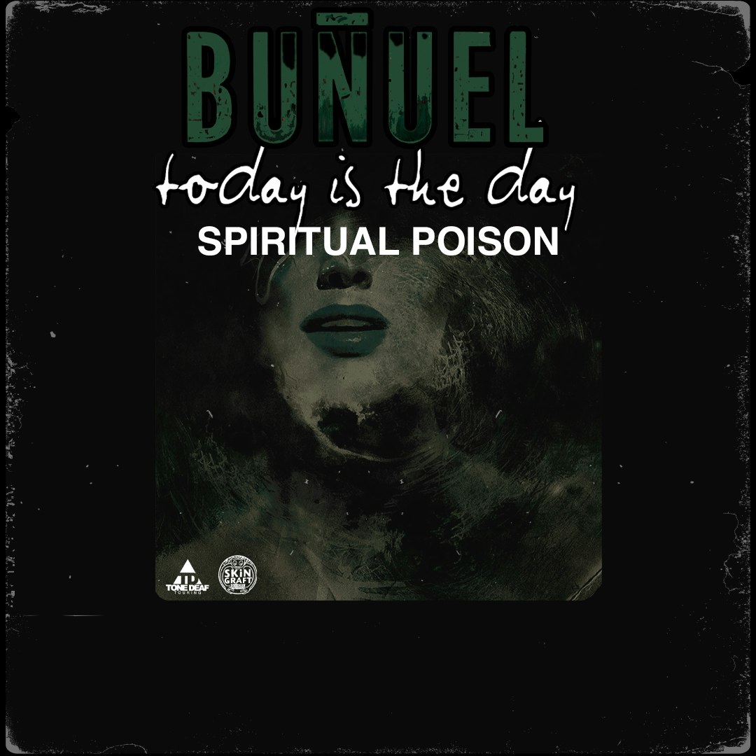 BUÑUEL, TODAY IS THE DAY, SPIRITUAL POISON