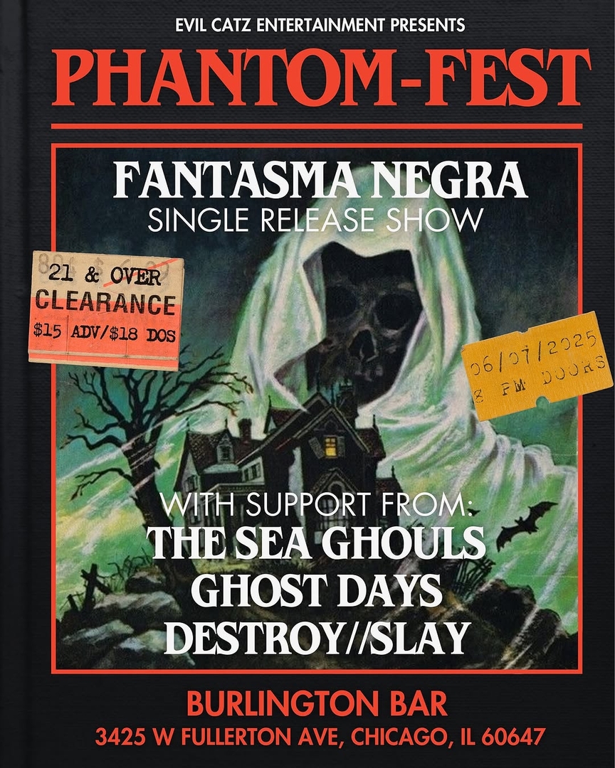 FANTASMA NEGRA, THE SEA GHOULS, GHOST DAYS, DESTROY//SLAY