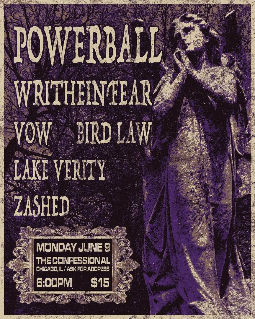 POWERBALL, WRITHEINFEAR, VOW, BIRD LAW, LAKE VERITY, ZASHED