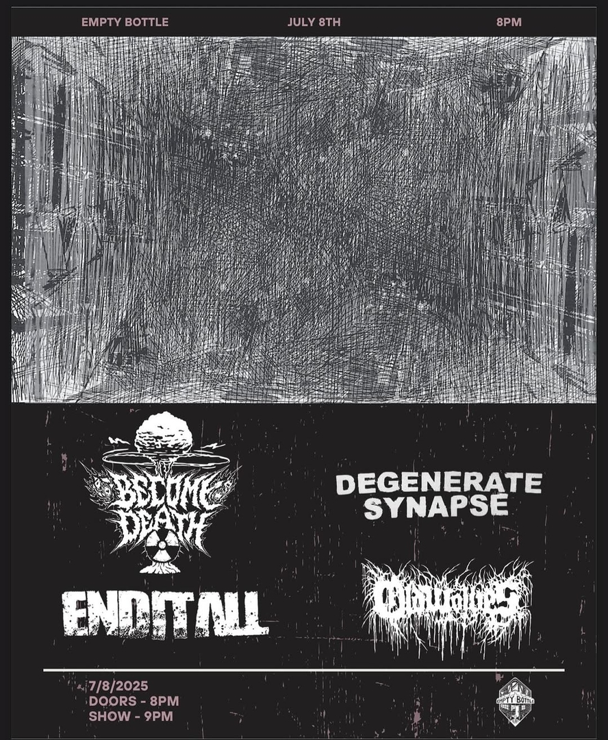 BECOME DEATH, DEGENERATE SYNAPSE, END IT ALL, OLD WOLVES