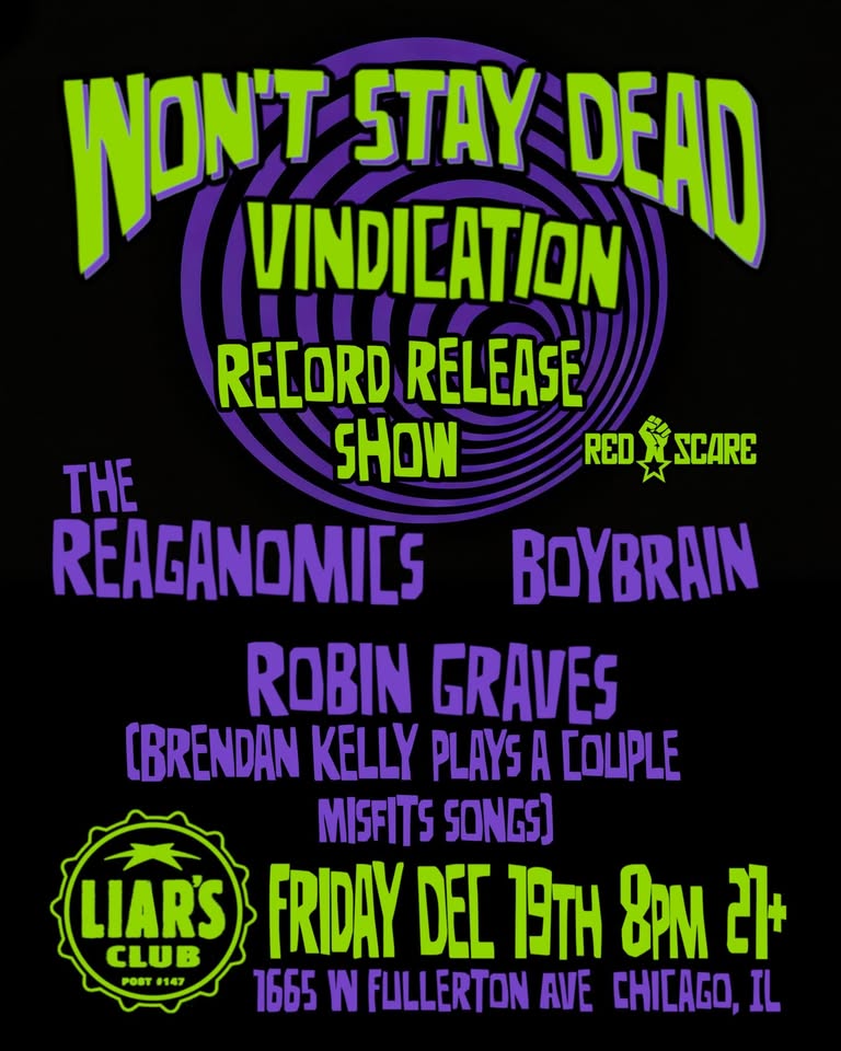 WON'T STAY DEAD, THE REGANOMICS, BOYBRAIN, ROBIN GRAVES