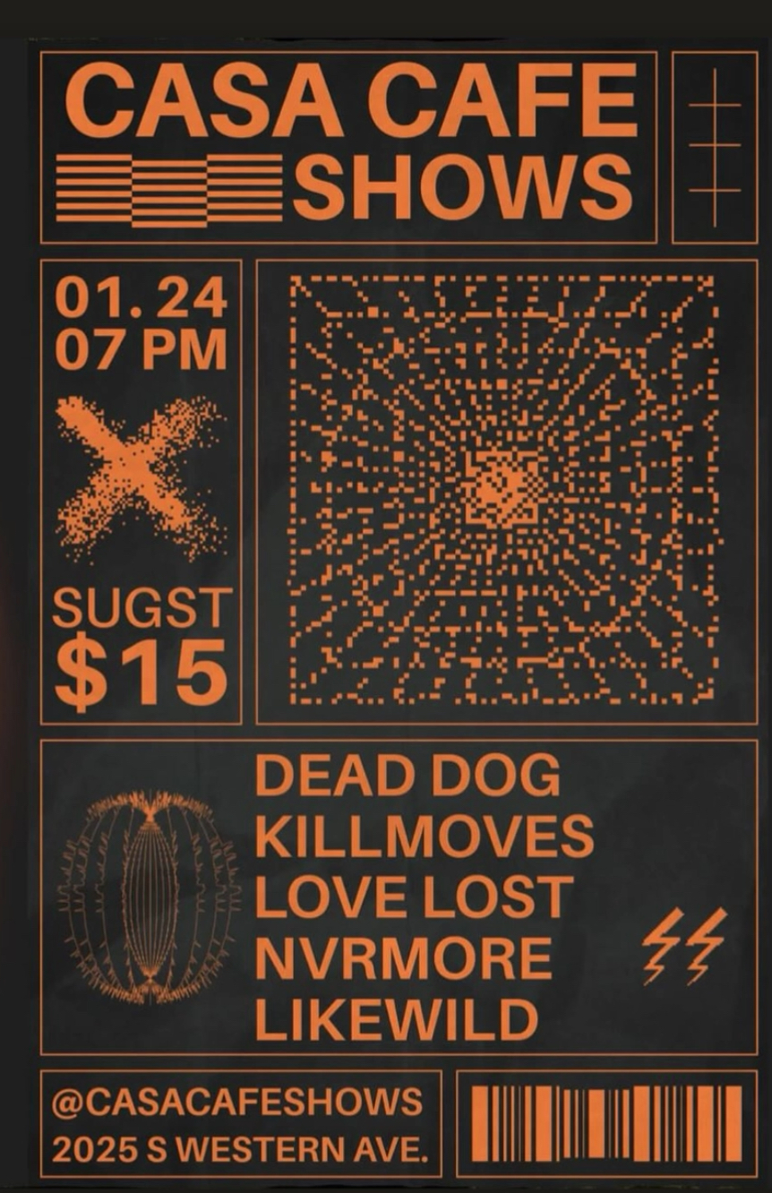 DEAD DOG, KILLMOVES, LOVE LOST, NVRMORE, LIKEWILD