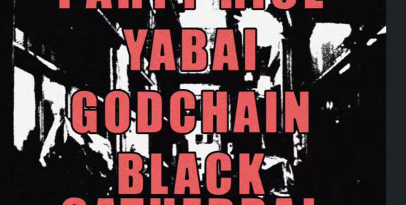 PARTY RICE, YABAI, GODCHAIN, BLACK CATHEDRAL