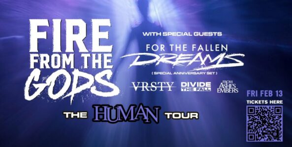 FIRE FROM THE GODS, FOR THE FALLEN DREAMS, VRSTY, DIVIDE THE FALL, FROM ASHES TO EMBERS