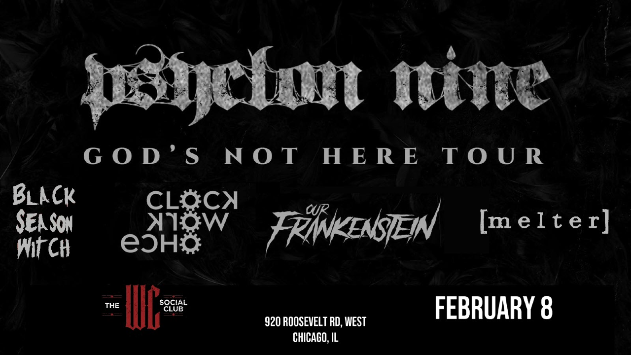 PSYCLON NINE, OUR FRANKENSTEIN, CLOCKWORK ECHO, BLACK SEASON WITCH, [MELTER]