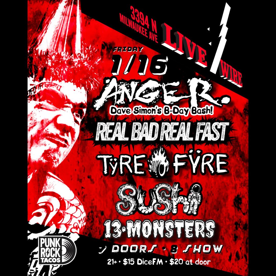 ANGER., REAL BAD REAL FAST, TYRE FIRE, SUSHI, 13-MONSTERS