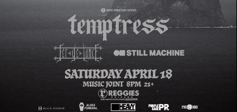 TEMPTRESS, FER DE LANCE, STILL MACHINE