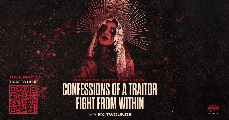 CONFESSIONS OF A TRAITOR, FIGHT FROM WITHIN, EXITWOUNDS