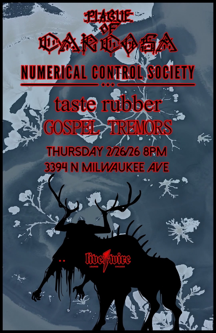 PLAGUE OF CARCOSA, NUMERICAL CONTROL SOCIETY, TASTE RUBBER, GOSPEL TREMORS