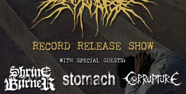 DEGENERATE SYNAPSE, SHRINEBURNER, STOMACH, CORRUPTURE