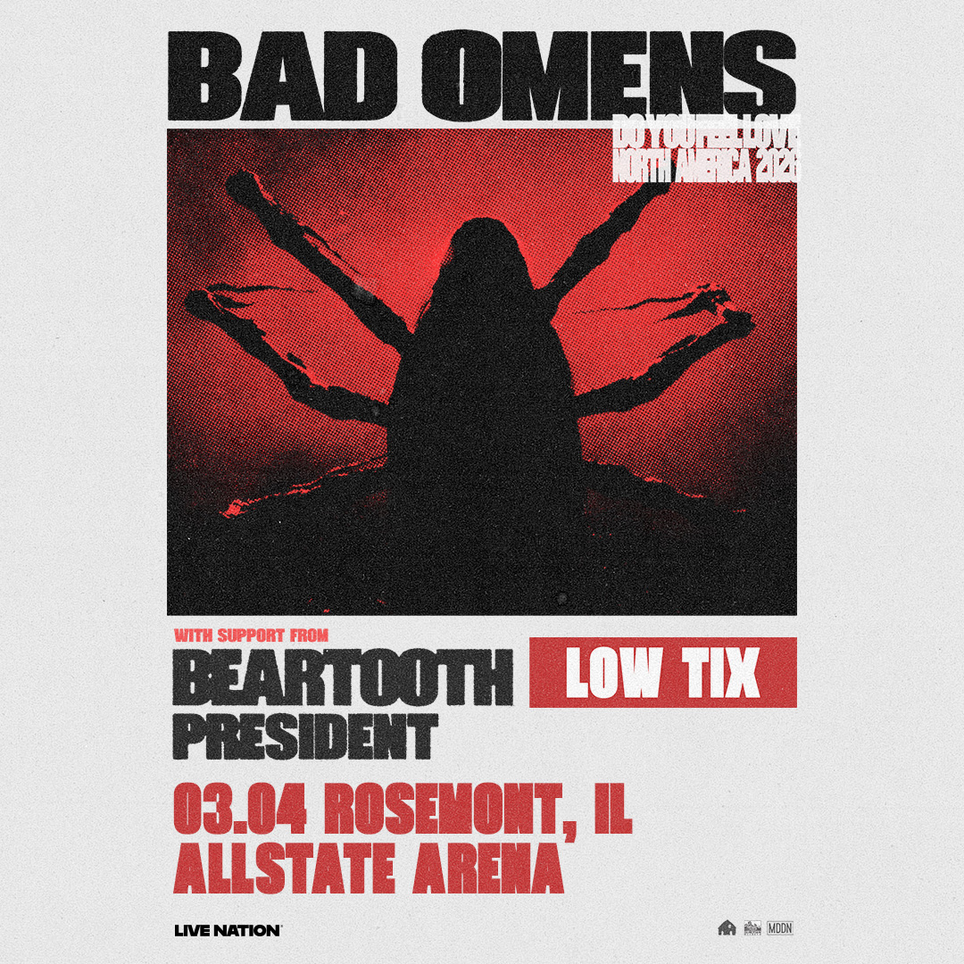 BAD OMENS, BEARTOOTH, PRESIDENT