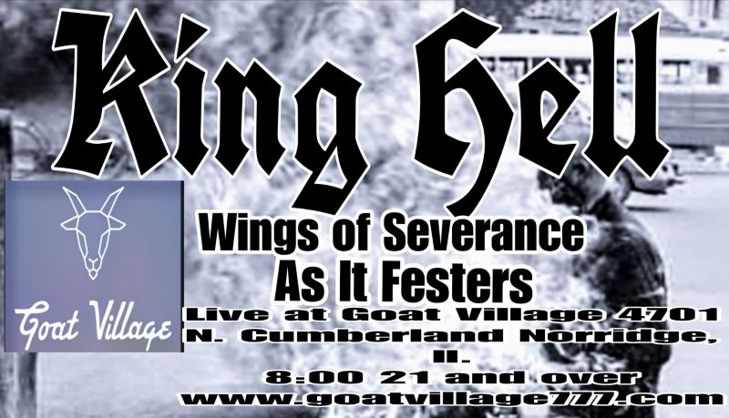 KING HELL, WINGS OF SEVERANCE, AS IT FESTERS