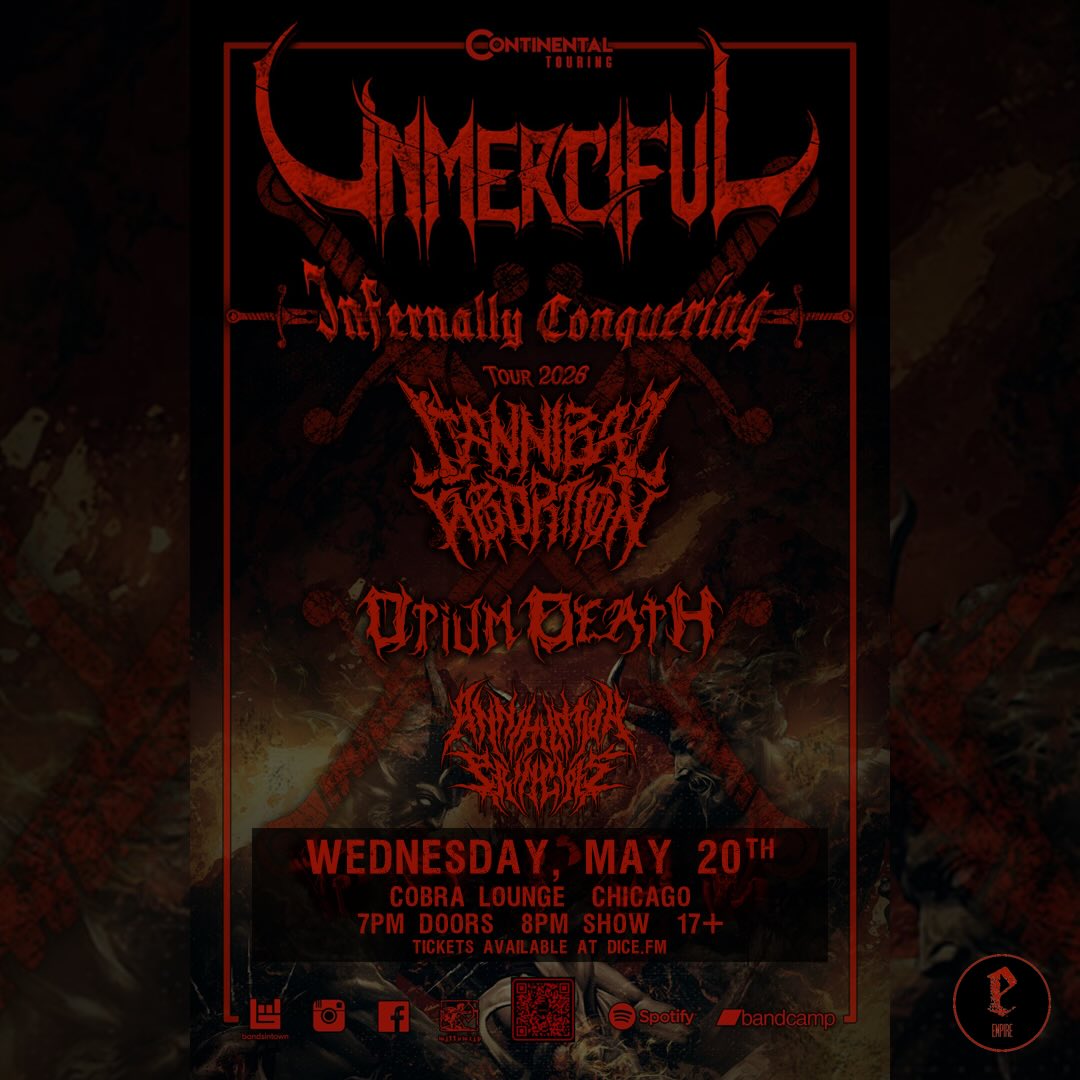 UNMERCIFUL, OPIUM DEATH, INFERNAL CONQUERING, ANNIHILATION PRINCIPLE, CANNIBAL ABORTION 