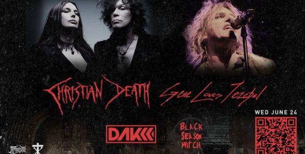 CHRISTIAN DEATH, GENE LOVES JEZEBEL, DESCARTES A KANT, BLACK SEASON WITCH