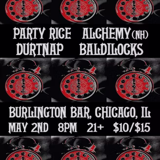 PARTY RICE, ALCHEMY, DURTNAP, BALDILOCKS