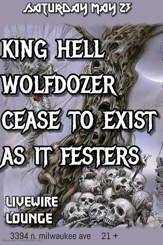 KING HELL, WOLFDOZER, CEASE TO EXIST, AS IT FESTERS