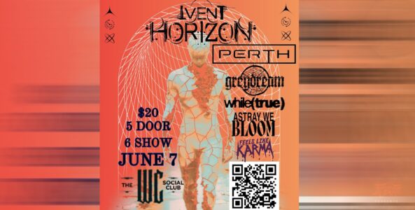 IVENT HORIZON, PERTH, GREYDREAM, WHILE(TREUE), ASTRAY WE BLOOM, FEELS LIKE KARMA
