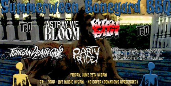 ASTRAY WE BLOOM, KNOW PAIN, TONGAN DEATH GRIP, PARTY RICE, THE WRETCHED REFUSE