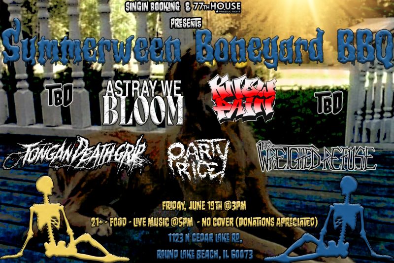 ASTRAY WE BLOOM, KNOW PAIN, TONGAN DEATH GRIP, PARTY RICE, THE WRETCHED REFUSE