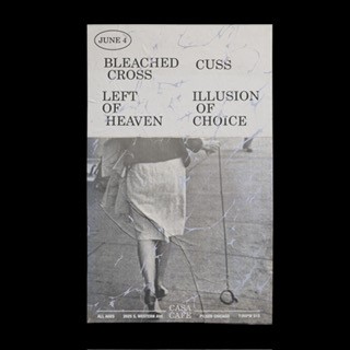BLEACHED CROSS, CUSS, ILLUSION OF CHOICE, LEFT OF HEAVEN