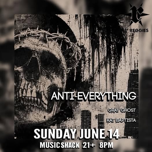ANTI-EVERYTHING, GRAY GHOST, KAT BAPTISTA