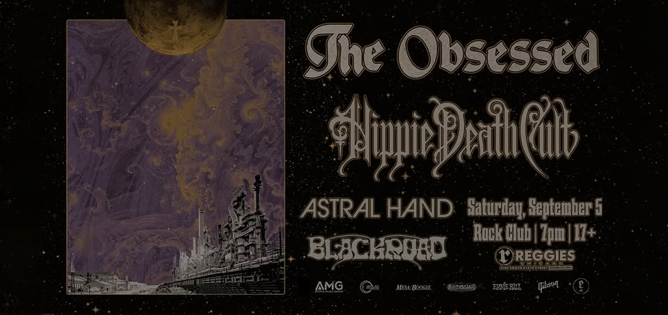 THE OBSESSED, HIPPIE DEATH CULT, ASTRAL HAND, BLACK ROAD