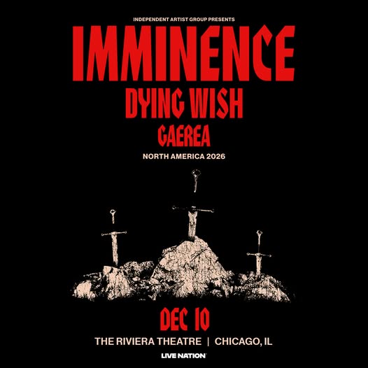 IMMINENCE, DYING WISH, GAEREA