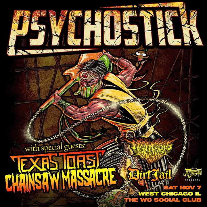 PSYCHOSTICK, TEXAS TOAST CHAINSAW MASSACRE, NEMESIS ENGINE, DIRT JAIL