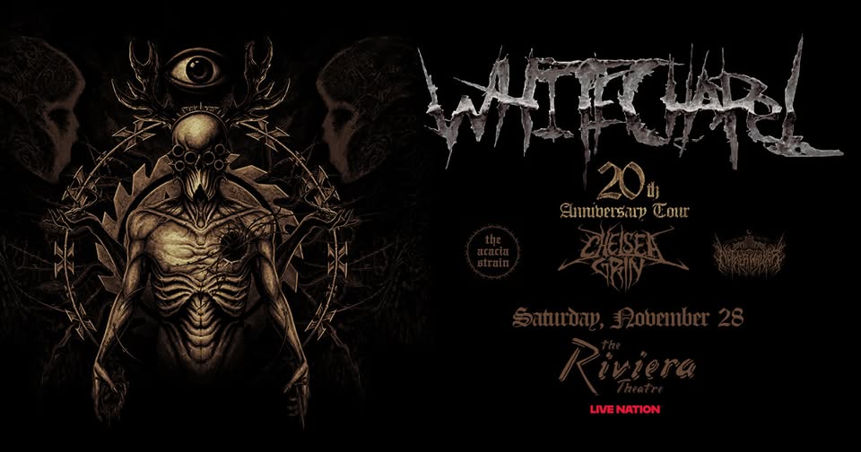WHITECHAPEL, CHELSEA GRIN, THE ACACIA STRAIN, NETHERWALKER
