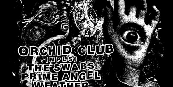 HEET DEATH, ORCHID CLUB, PRIME ANGEL WEATHER , THE SWABS