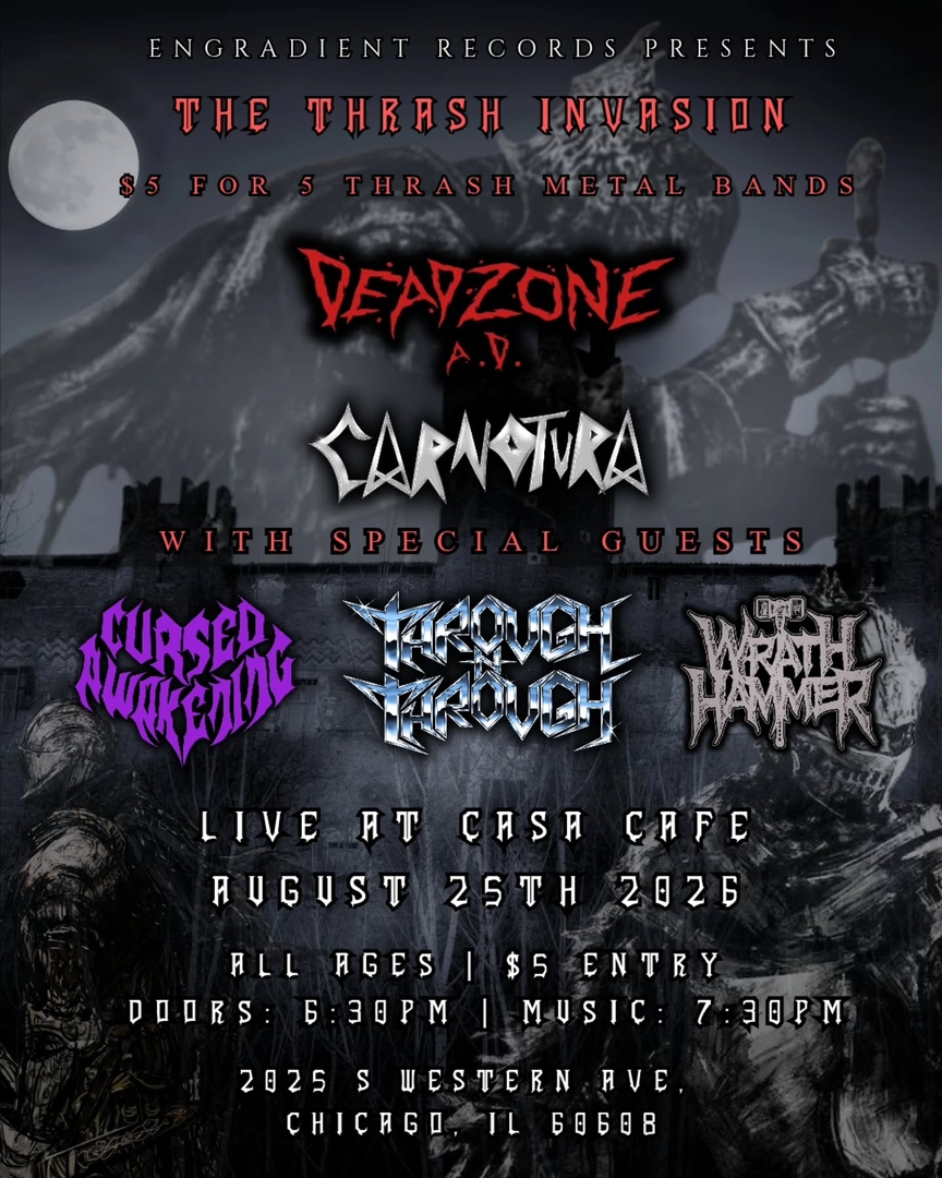 DEADZONE, CARNOTURA, CURSED AWAKENING, THROUGH N THROUGH, WRATH HAMMER