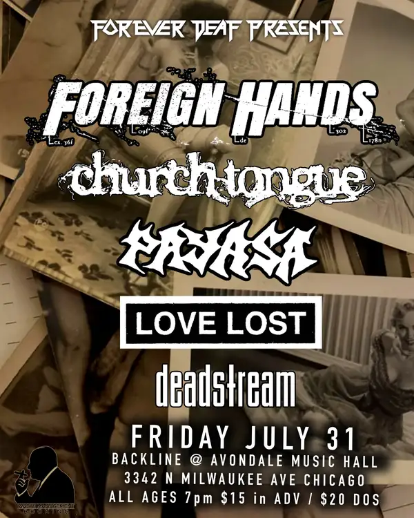 FOREIGN HANDS, CHURCH TONGUE, PAYASA, LOVE LOST, DEADSTREAM
