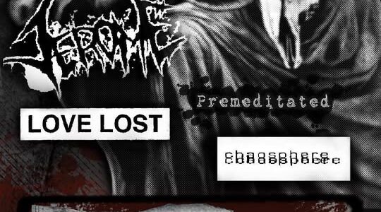 MONSTERS, JEROME, PREMEDITATED, LOVE LOST, CHAOSPHERE