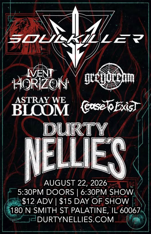 SOULKILLER, GREYDREAM, ASTRAY WE BLOOM, CEASE TO EXIST, IVENT HORIZON