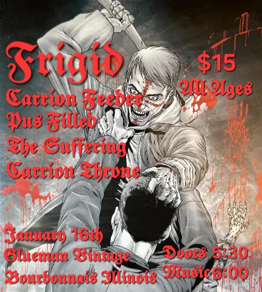 FRIGID, CARRION FEDER, PUS FILLED, THE SUFFERING, CARRION THRONE