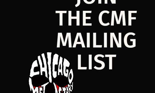 join the Chicago Metal Factory mailing list – WIN TIX & find out about upcoming Chicagoland shows