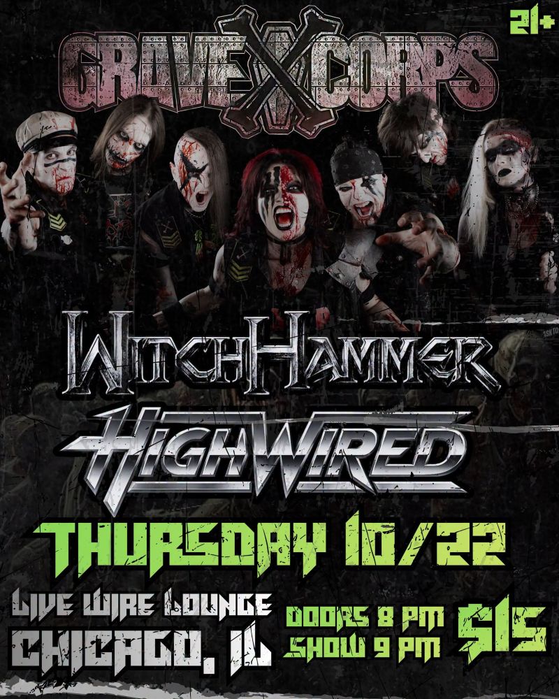 GRAVE CORPS, WITCHHAMMER, HIGHWIRED