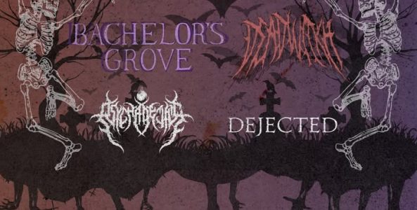 BACHELOR’S GROVE, DEADWITXH, DEJECTED, PSYCHADETHIC